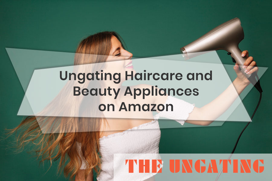 Ungating haircare & beauty appliances on amazon by thefunnelguru