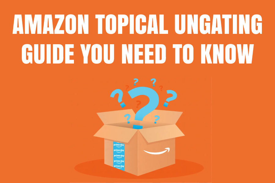 Amazon topical ungating guide you need to know