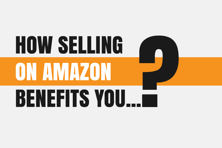 HOW SELLING ON AMAZON BENEFITS YOU? by thefunnelguru