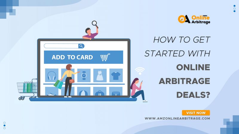 How to Get Started With Online Arbitrage Deals